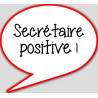 Secrétaire positive - 15x13.5cm - sticker/autocollant