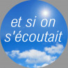 et si on s'écoutait - 5x5cm - Sticker/autocollant