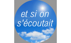 et si on s'écoutait - 15x15cm - Sticker/autocollant