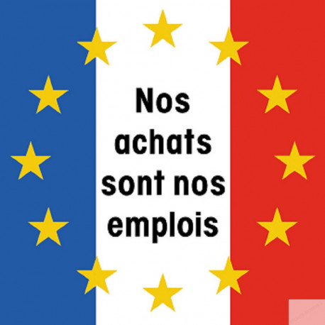 Nos achats sont nos emplois - 20cm - Sticker/autocollant