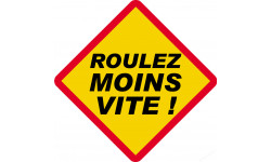 Roulez moins vite ! ( 15x15cm) - Sticker/autocollant