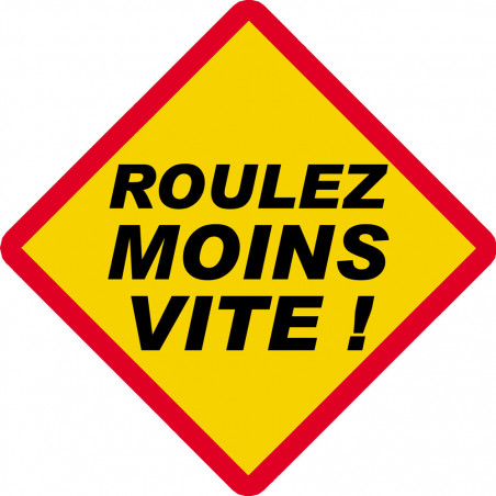 Roulez moins vite ! ( 15x15cm) - Sticker/autocollant