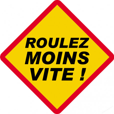 Roulez moins vite ! (20x20cm) - Sticker/autocollant