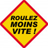 Roulez moins vite ! (20x20cm) - Sticker/autocollant