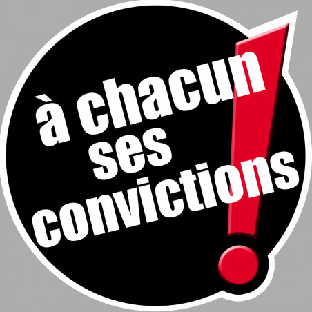 à chacun ses convictions (10x10cm) - Sticker/autocollant