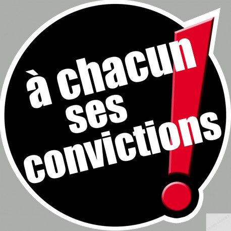 à chacun ses convictions (15x15cm) - Sticker/autocollant