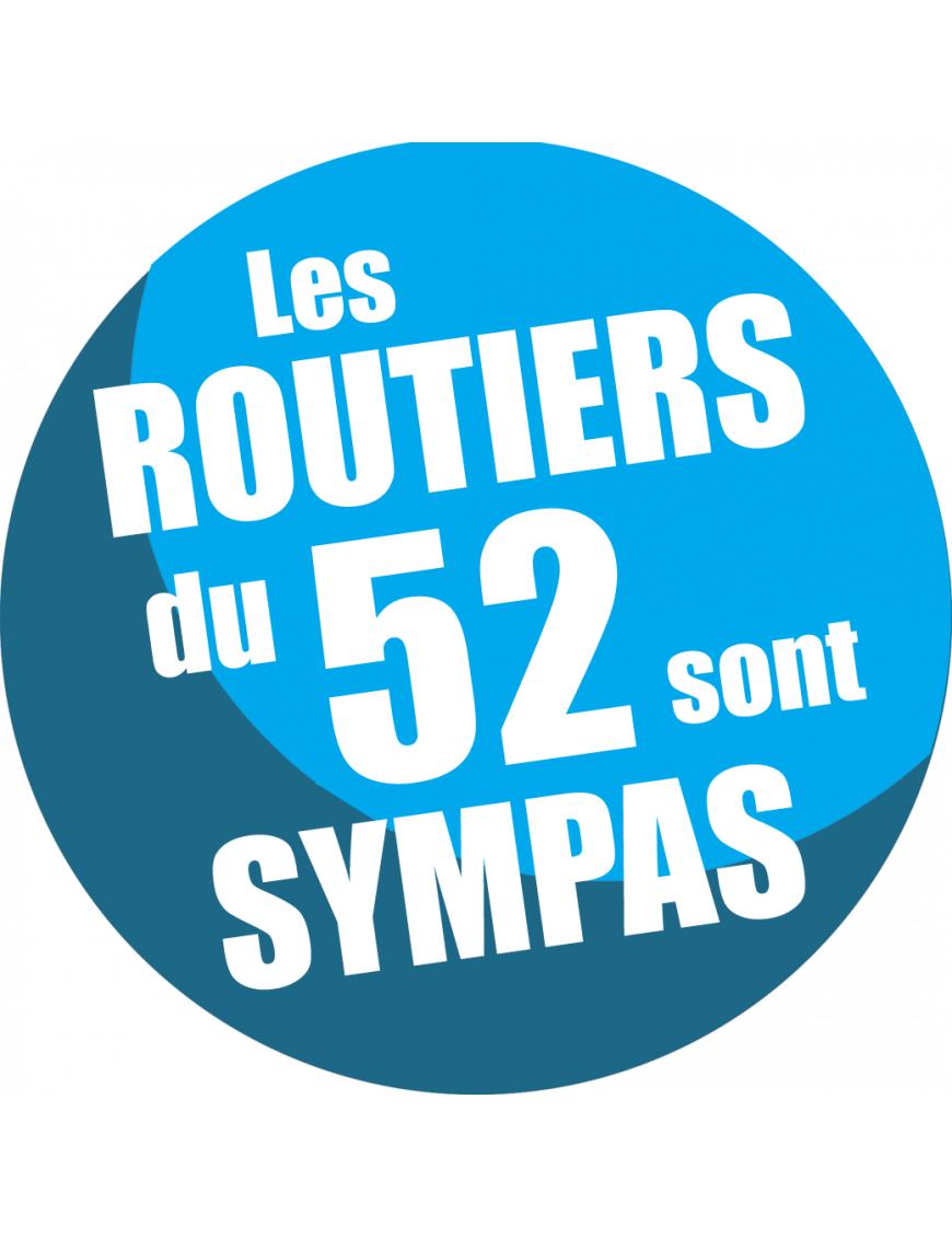 les routiers 52 de la Haute-Marne sont sympas (15x15cm) Sticker/autocollant