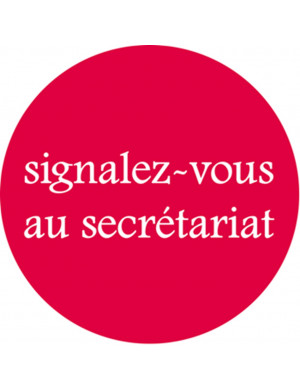 signalez-vous au secrétariat - 10cm - Sticker/autocollant