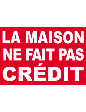 La maison ne fait pas crédit - 10x6.5cm - Sticker/autocollant