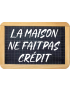 La maison ne fait pas crédit  - 30x20cm - Sticker/autocollant